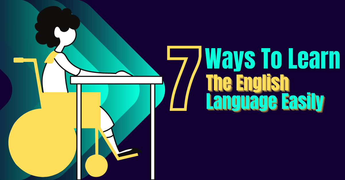 7 Ways To Learn The English Language Easily