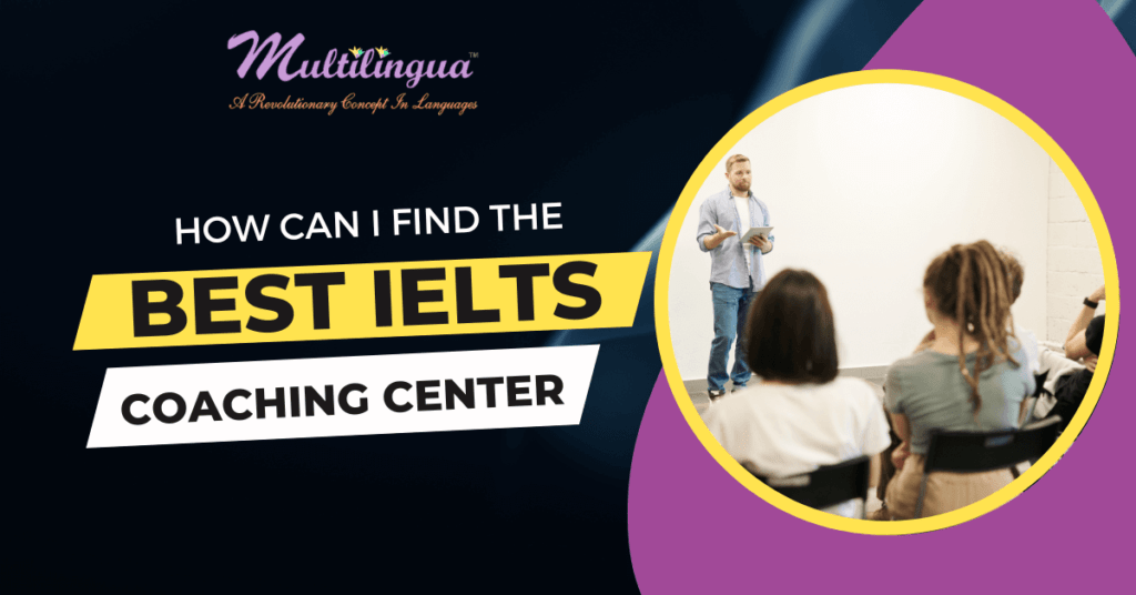 How Can I Locate the Best IELTS Coaching Center in Delhi?