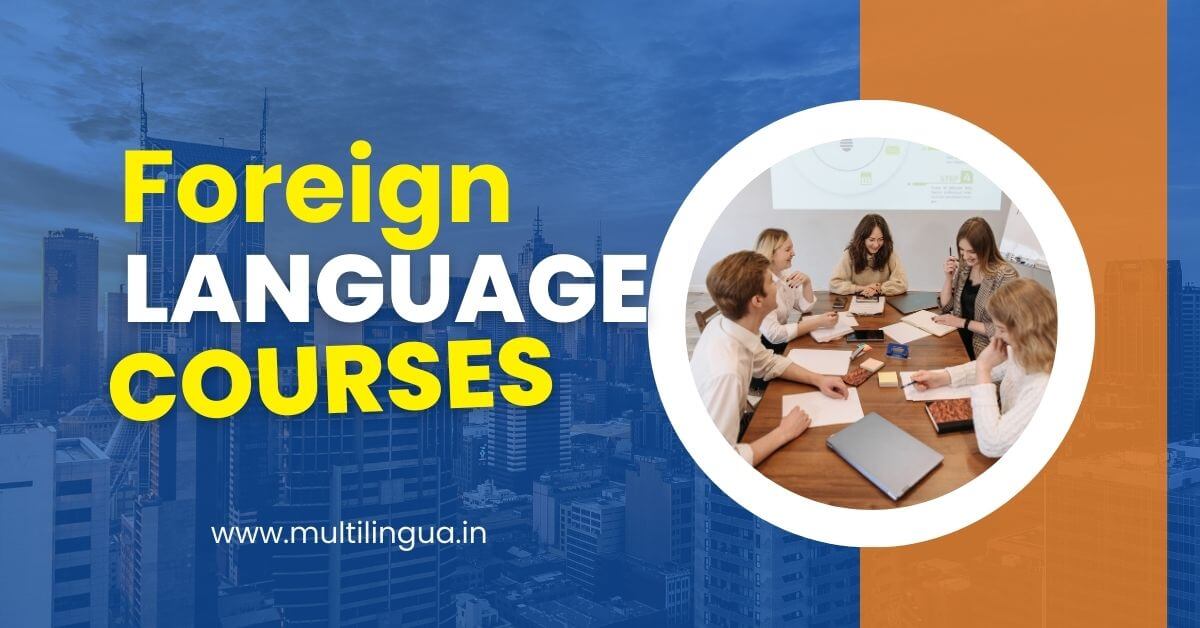 Things to know When Choosing the Top Foreign Language Course in Delhi