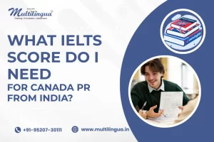 What IELTS Score Do I Need for Canada PR From India?
